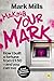 Making Your Mark by Mark Mills