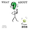 What About Bob? by Daniel Crook