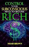 CONTROL YOUR SUBCONSCIOUS MIND TO BECOME RICH (Mindfulness)