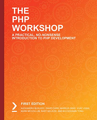 The PHP Workshop: Learn to build interactive applications and kickstart your career as a web developer (Kindle Edition)