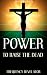 RESURRECTION POWER TO RAISE...