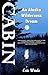 Cabin: An Alaska Wilderness...