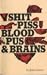 Shit, Piss, Blood, Pus & Br...