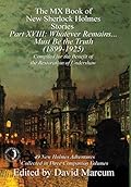 The MX Book of New Sherlock Holmes Stories Part XVIII: Whatever Remains . . . Must Be the Truth 1899-1925