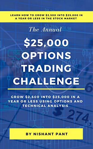 $25K Options Trading Challenge: Proven techniques to grow $2,500 into $25,000 using Options Trading and Technical Analysis (Kindle Edition)