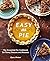 Easy as Pie The Essential Pie Cookbook for Every Season and Reason by Saura Madani