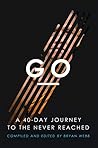 Go: A 40-Day Journey to the Never Reached