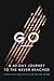 Go: A 40-Day Journey to the Never Reached