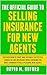 The Official Guide To Selling Insurance For New Agents: Discover How To Start And Sustain A Successful Career Selling Insurance While Avoiding The Most Common Pitfalls Plaguing New Agents