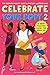 Celebrate Your Body 2: The Ultimate Puberty Book for Preteen and Teen Girls