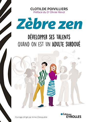 Zèbre zen: Développer ses talents quand on est un adulte surdoué (EYROLLES) (French Edition)