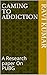 Gaming to Addiction: A Rese...