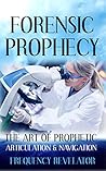 FORENSIC PROPHECY...