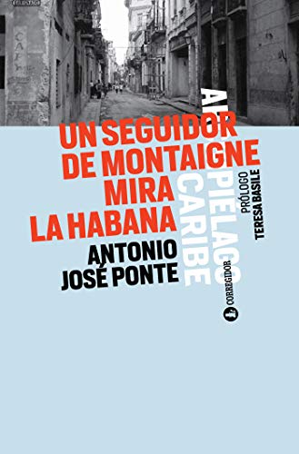 Un seguidor de Montaigne mira La Habana (Archipiélago Caribe nº 4)