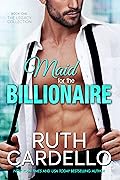 Maid for the Billionaire (Legacy Collection, #1)