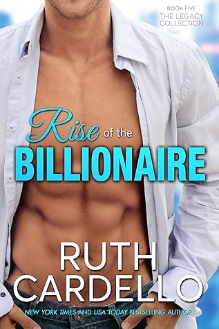 Rise Of The Billionaire Legacy Collection 5 By Ruth Cardello
