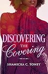 Discovering The Covering by Shamicka C. Toney