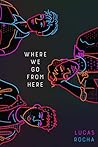 Where We Go From Here by Lucas Rocha