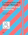 Accessibility and Wayfinding: Construction and Design Manual Accessibility and Wayfinding: Construction and Design Manual