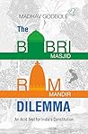 The Babri Masjid -Ram Mandir Dilemma by Madhav Godbole