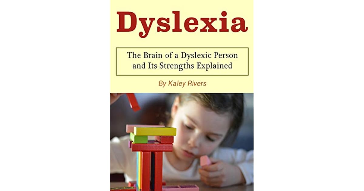 Dyslexia: The Brain of a Dyslexic Person and Its Strengths Explained by ...