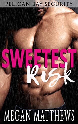 Sweetest Risk (Pelican Bay Security Novella)