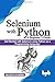 Selenium with Python - A Beginner’s Guide: Get started with Selenium using Python as a programming language