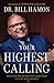 Your Highest Calling by Bill Hamon