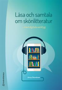 Läsa och samtala om skönlitteratur - med digitala verktyg