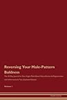 Reversing Your Male-Pattern Baldness: The 30 Day Journal for Raw Vegan Plant-Based Detoxification & Regeneration with Information & Tips (Updated Edition) Volume 1