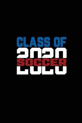 Class Of 2020 Soccer: Senior 12th Grade Notebook