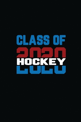 Class Of 2020 Hockey: Senior 12th Grade Graduation Notebook