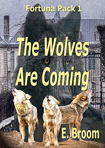 The Wolves Are Coming (The Fortuna Pack, #1)