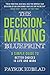 The Decision-Making Blueprint: A Simple Guide to Better Choices in Life and Work (The Good Life Blueprint Series)