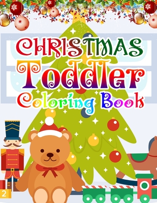 Download Christmas Toddler Coloring Book Christmas Coloring Book For Kids Fun Children S Christmas Gift Or Present For