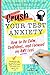 Crush Your Test Anxiety: How to Be Calm, Confident, and Focused on Any Test!