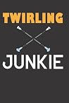 twirling junkie: twirl twirling journal for women mom and girls , twirler twirling 120 page 6x9 inch notebook journal
