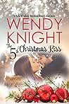 The 5th Christmas Kiss by Wendy  Knight