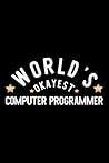 World's Okayest Computer Programmer: Nice Notebook for Computer Programmer | Funny Christmas Gift Idea for Computer Programmer | Computer Programmer Journal | 100 pages 6x9 inches