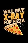 Will Give X-Ray For Pizza: Dot Grid Journal 6x9 - Radiology Tech Notebook I X-Ray Radiography Technologist Gift I Radiologist Technician Graphic