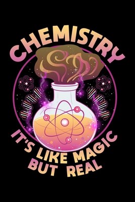 Chemistry It's Like Magic But Real: Funny Chemistry It's Like Magic But Real Science Blank Composition Notebook for Journaling & Writing (120 Lined Pages, 6 x 9)