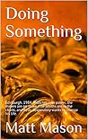 Doing Something: Edinburgh 1984. Thatcher is in power, the miners are on strike, The Smiths are in the charts and Kelly will do whatever it takes to change his life.