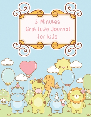 3 minutes Gratitude Journal for Kids: Write Thankful Thoughts. Daily Prompts To Practice Gratitude and Mindfulness. Learn Positive Thinking and ... Gift for children ! (Daily Happiness Journal)