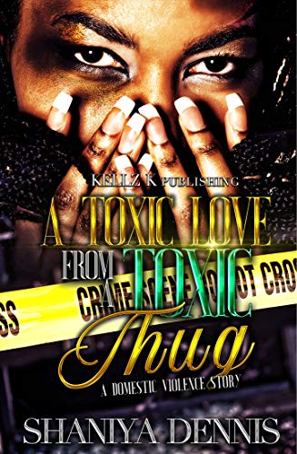 A Toxic Love From A Toxic Thug: A Domestic Violence Story (Kindle Edition)