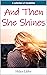 And Then She Shines: A Collection of Novelettes