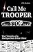 Call Me Trooper: The Chronicles of a Michigan State Police Officer