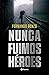 Nunca fuimos héroes