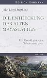Die Entdeckung der alten Mayastätten: Ein Urwald gibt seine Geheimnisse preis | 1839-1840 (Edition Erdmann) (German Edition) Die Entdeckung der alten Mayastätten: Ein Urwald gibt seine Geheimnisse preis | 1839-1840 (Edition Erdmann) (German Edition)