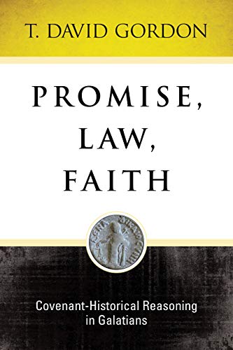 Promise, Law, Faith: Covenant-Historical Reasoning in Galatians (Kindle Edition)