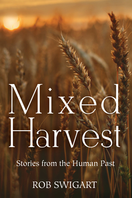 Mixed Harvest: Stories from the Human Past (Paperback)
